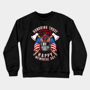 Honoring those who brave the Flames Happy Memorial day | Veteran lover gifts Crewneck Sweatshirt